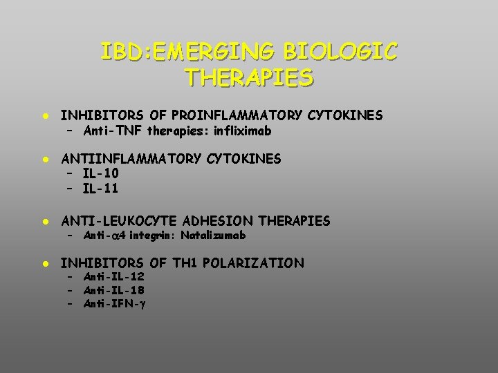 IBD: EMERGING BIOLOGIC THERAPIES INHIBITORS OF PROINFLAMMATORY CYTOKINES – Anti-TNF therapies: infliximab ANTIINFLAMMATORY CYTOKINES