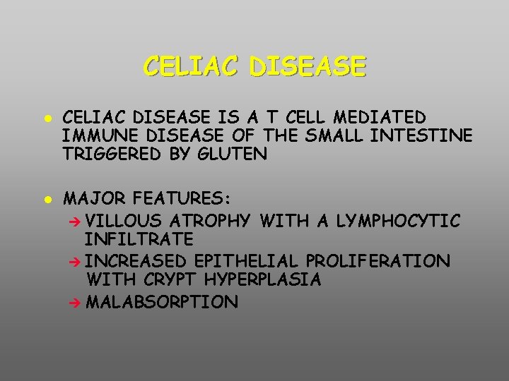 CELIAC DISEASE IS A T CELL MEDIATED IMMUNE DISEASE OF THE SMALL INTESTINE TRIGGERED