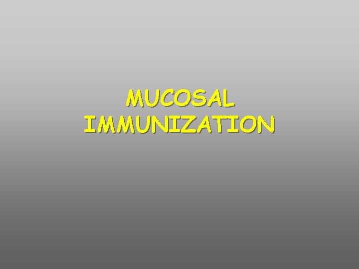 MUCOSAL IMMUNIZATION 