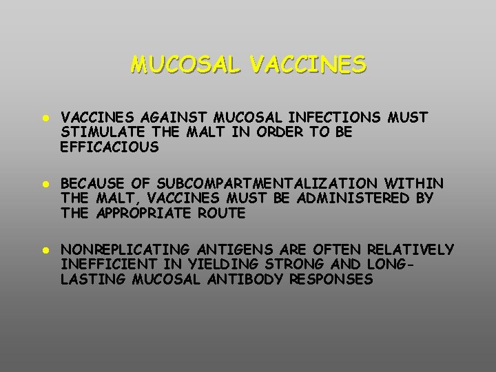 MUCOSAL VACCINES AGAINST MUCOSAL INFECTIONS MUST STIMULATE THE MALT IN ORDER TO BE EFFICACIOUS