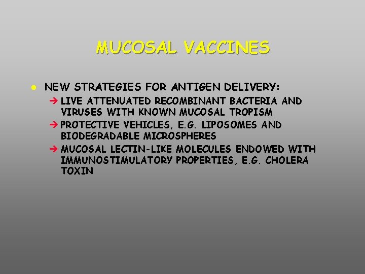 MUCOSAL VACCINES NEW STRATEGIES FOR ANTIGEN DELIVERY: è LIVE ATTENUATED RECOMBINANT BACTERIA AND VIRUSES