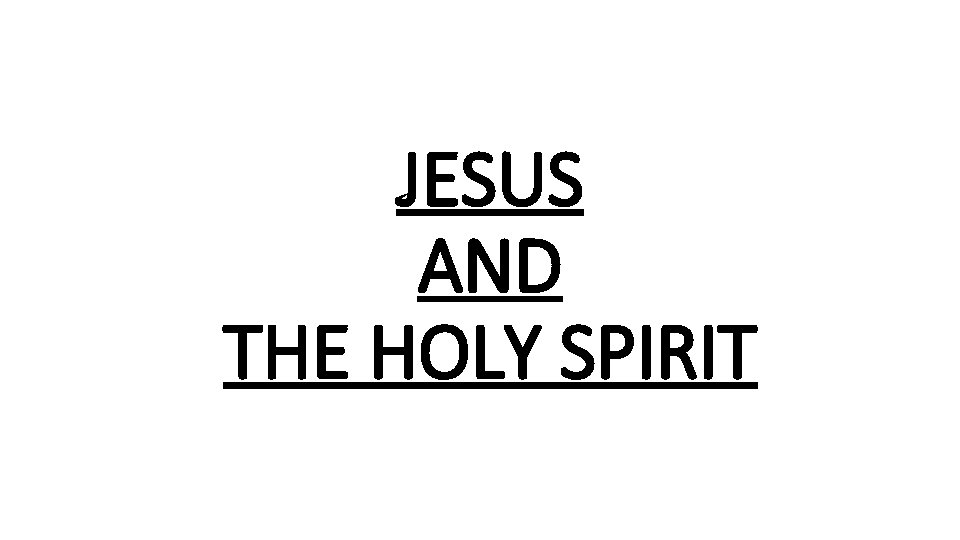 JESUS AND THE HOLY SPIRIT 