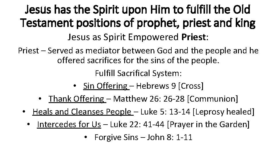 Jesus has the Spirit upon Him to fulfill the Old Testament positions of prophet,