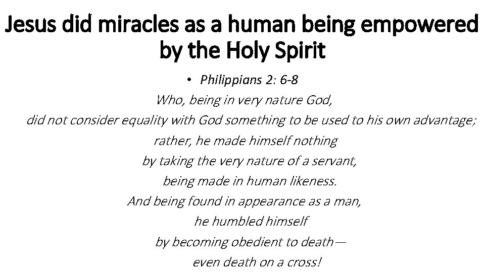 Jesus did miracles as a human being empowered by the Holy Spirit • Philippians