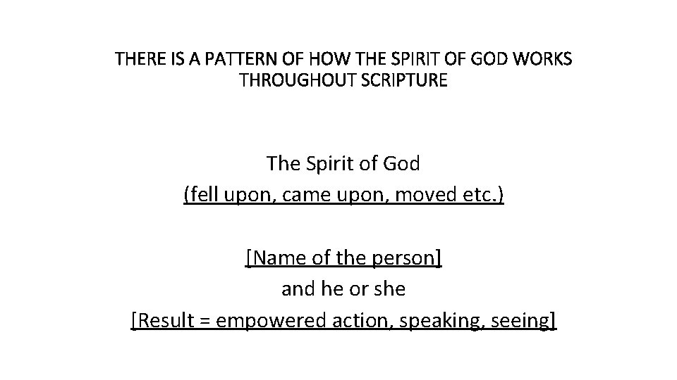 THERE IS A PATTERN OF HOW THE SPIRIT OF GOD WORKS THROUGHOUT SCRIPTURE The