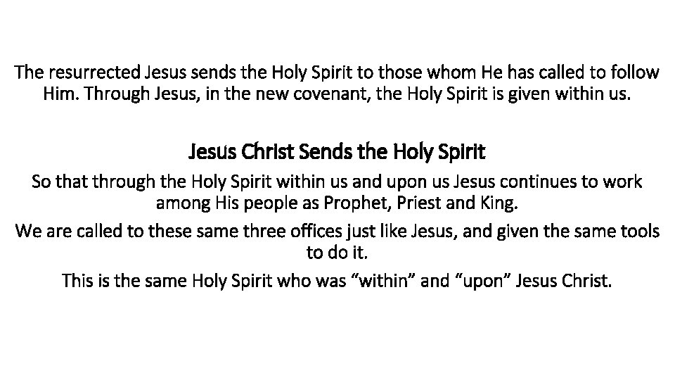 The resurrected Jesus sends the Holy Spirit to those whom He has called to