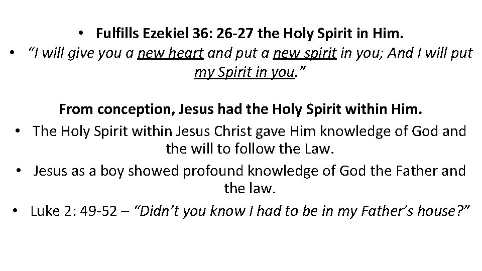  • Fulfills Ezekiel 36: 26 -27 the Holy Spirit in Him. • “I