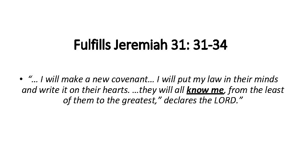 Fulfills Jeremiah 31: 31 -34 • “… I will make a new covenant… I