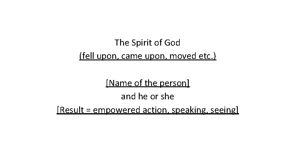 The Spirit of God (fell upon, came upon, moved etc. ) [Name of the