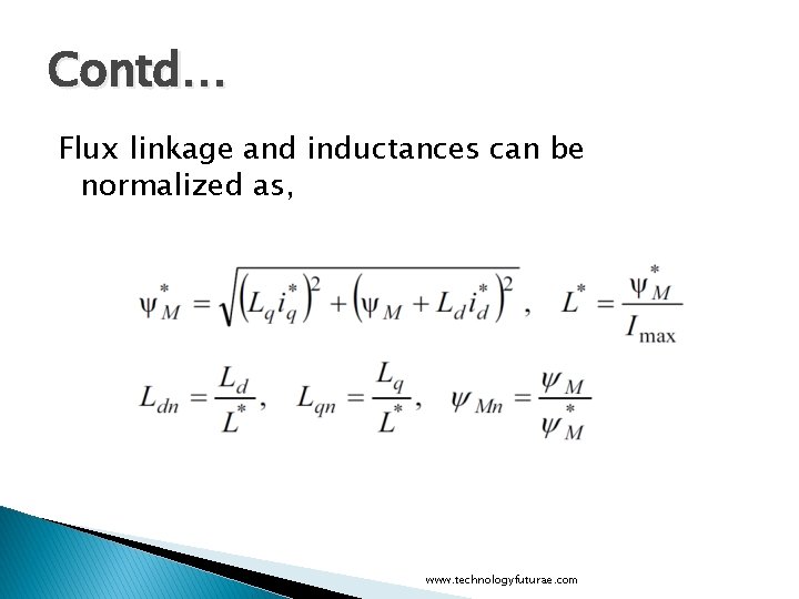 Contd… Flux linkage and inductances can be normalized as, www. technologyfuturae. com 