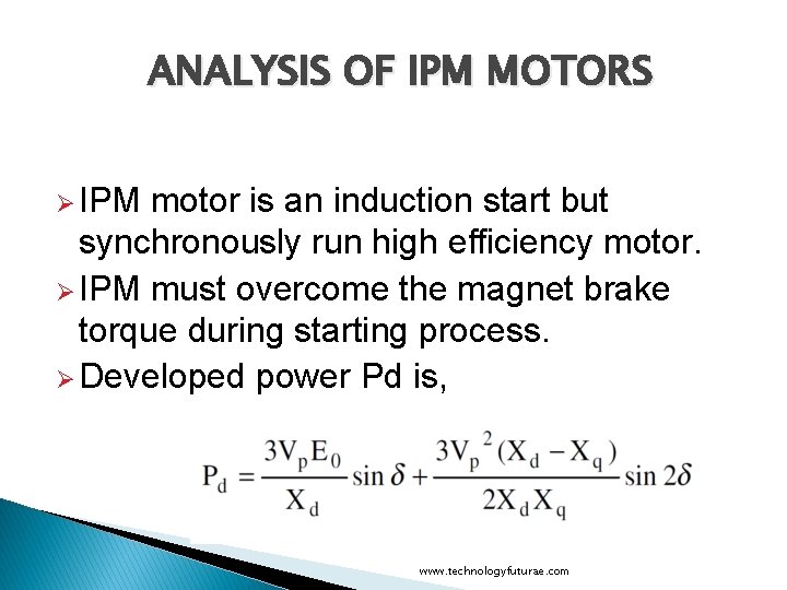 ANALYSIS OF IPM MOTORS Ø IPM motor is an induction start but synchronously run