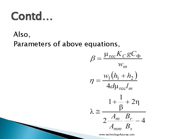 Contd… Also, Parameters of above equations, www. technologyfuturae. com 