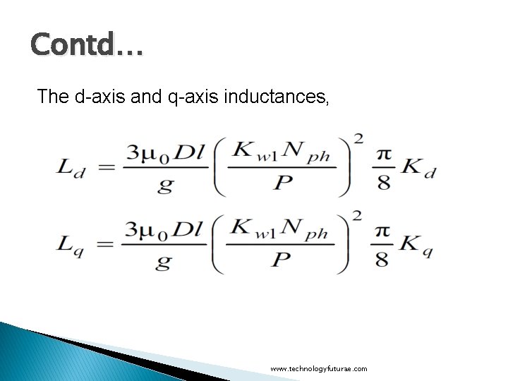 Contd… The d-axis and q-axis inductances, www. technologyfuturae. com 