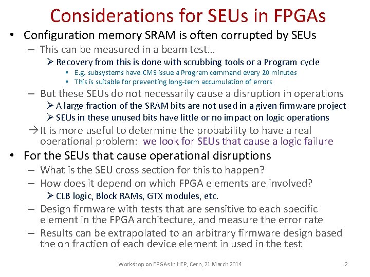 Considerations for SEUs in FPGAs • Configuration memory SRAM is often corrupted by SEUs