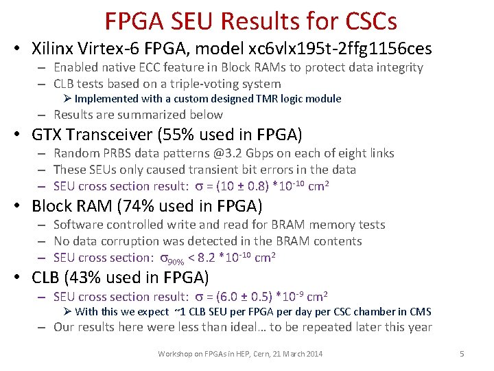 FPGA SEU Results for CSCs • Xilinx Virtex-6 FPGA, model xc 6 vlx 195