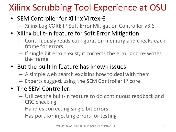 Xilinx Scrubbing Tool Experience at OSU • SEM Controller for Xilinx Virtex-6 – Xilinx