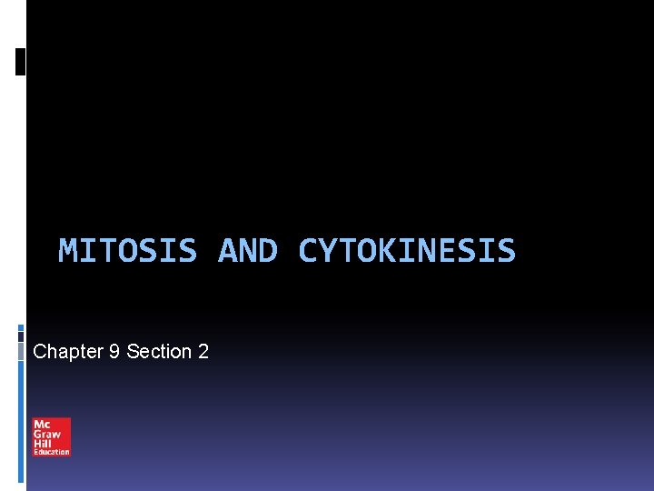 MITOSIS AND CYTOKINESIS Chapter 9 Section 2 