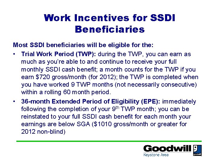 Work Incentives for SSDI Beneficiaries Most SSDI beneficiaries will be eligible for the: •