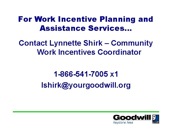 For Work Incentive Planning and Assistance Services… Contact Lynnette Shirk – Community Work Incentives