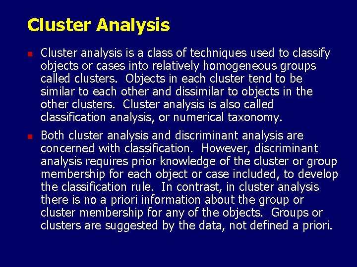 Cluster Analysis n n Cluster analysis is a class of techniques used to classify