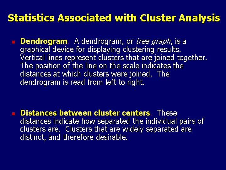 Statistics Associated with Cluster Analysis n n Dendrogram. A dendrogram, or tree graph, is