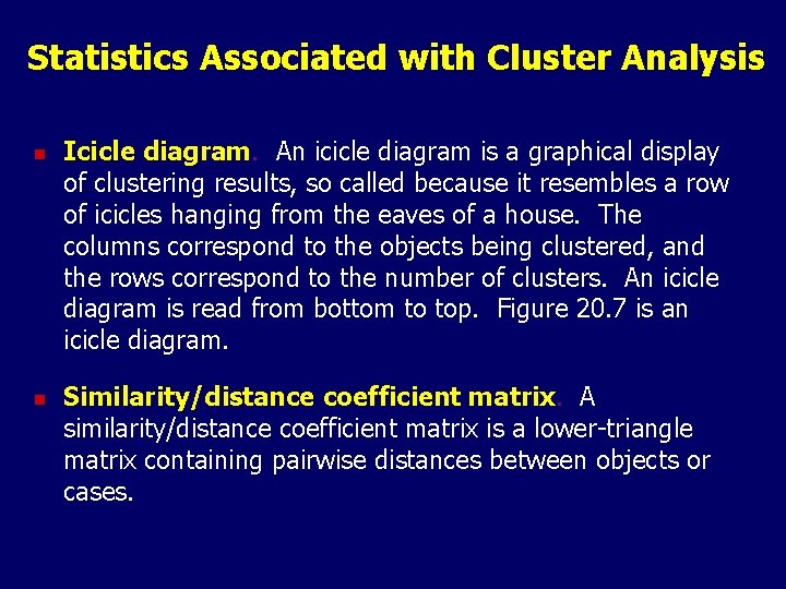 Statistics Associated with Cluster Analysis n n Icicle diagram. An icicle diagram is a