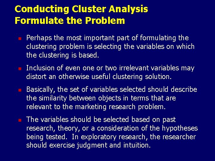 Conducting Cluster Analysis Formulate the Problem n n Perhaps the most important part of