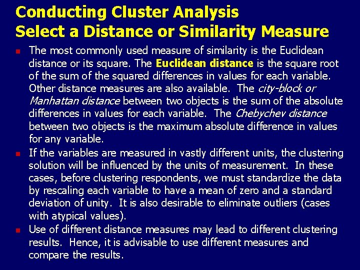 Conducting Cluster Analysis Select a Distance or Similarity Measure n n n The most