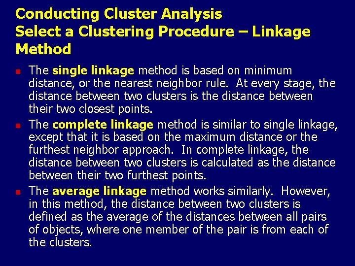 Conducting Cluster Analysis Select a Clustering Procedure – Linkage Method n n n The