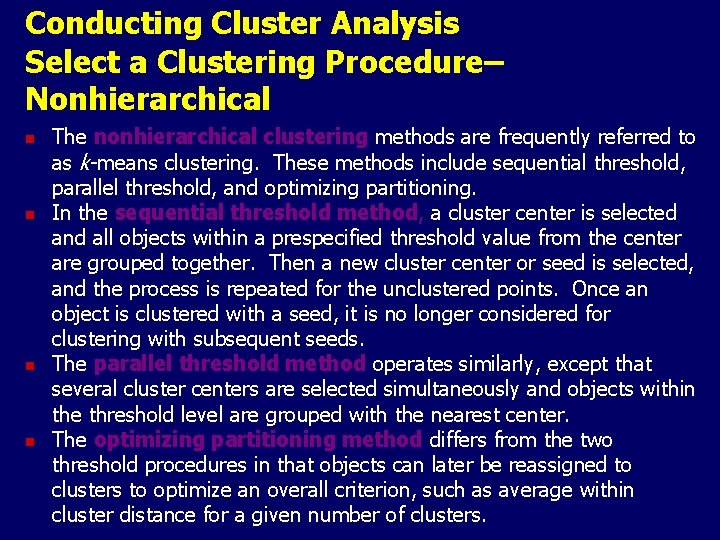 Conducting Cluster Analysis Select a Clustering Procedure– Nonhierarchical n n The nonhierarchical clustering methods