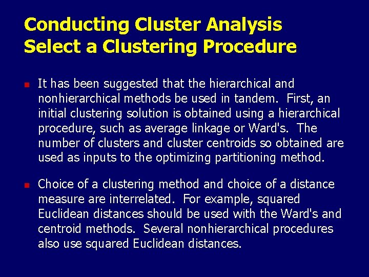 Conducting Cluster Analysis Select a Clustering Procedure n n It has been suggested that