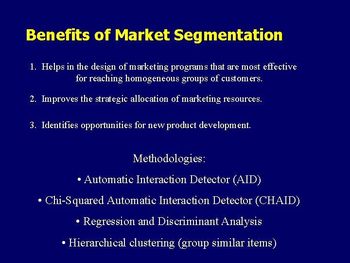 Benefits of Market Segmentation 1. Helps in the design of marketing programs that are