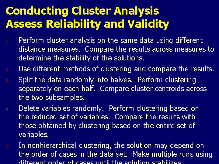 Conducting Cluster Analysis Assess Reliability and Validity 1. 2. 3. 4. 5. Perform cluster