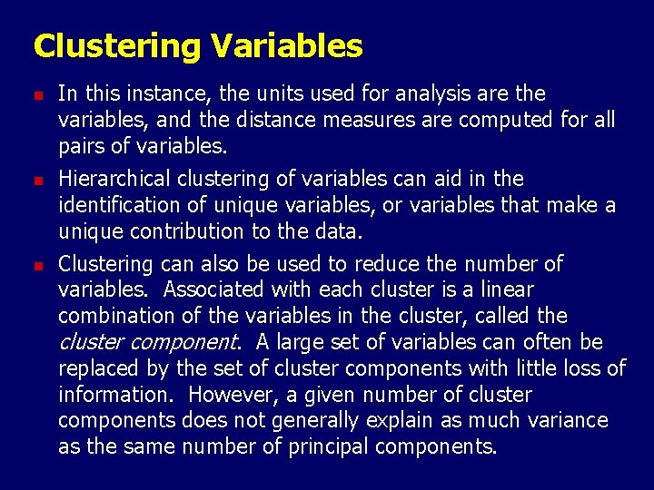 Clustering Variables n n n In this instance, the units used for analysis are