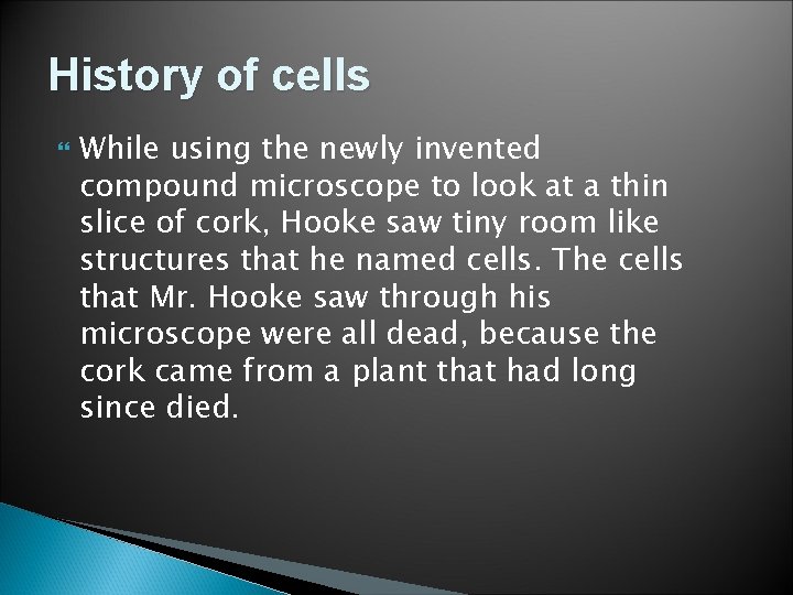 History of cells While using the newly invented compound microscope to look at a