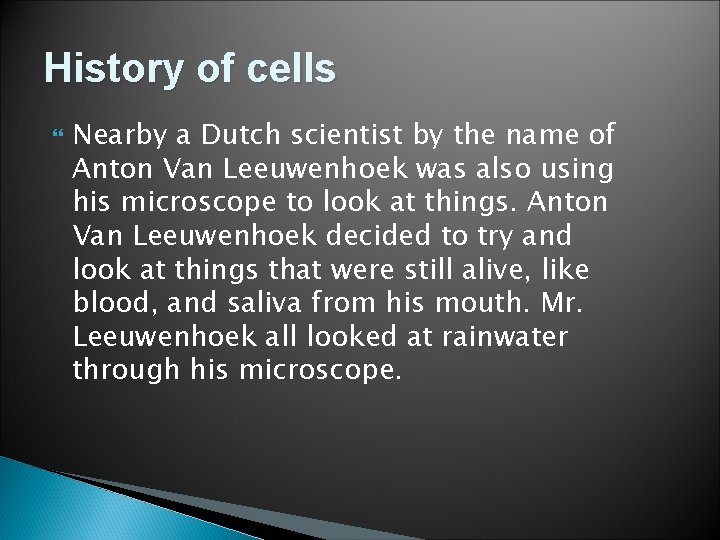 History of cells Nearby a Dutch scientist by the name of Anton Van Leeuwenhoek