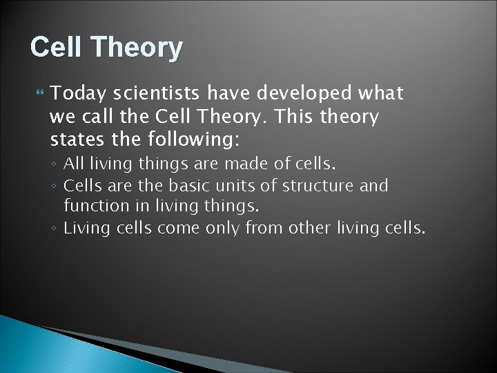 Cell Theory Today scientists have developed what we call the Cell Theory. This theory