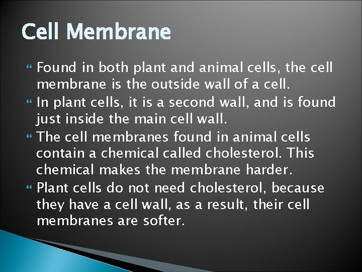 Cell Membrane Found in both plant and animal cells, the cell membrane is the