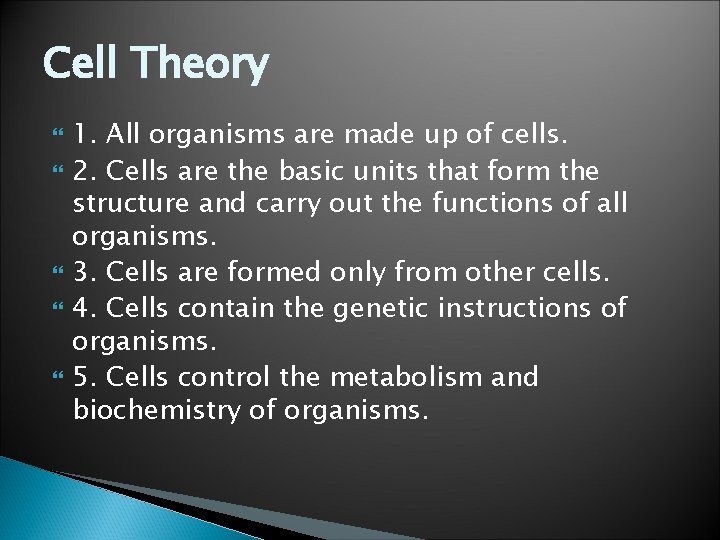 Cell Theory 1. All organisms are made up of cells. 2. Cells are the