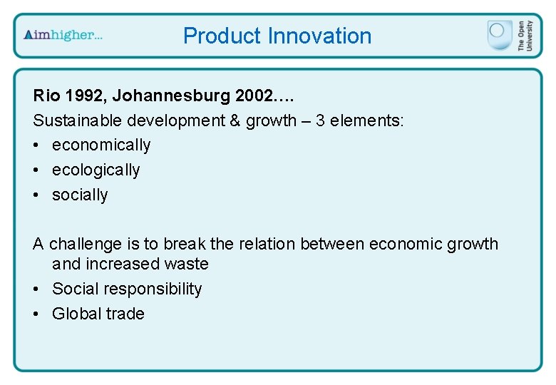 Product Innovation Rio 1992, Johannesburg 2002…. Sustainable development & growth – 3 elements: •