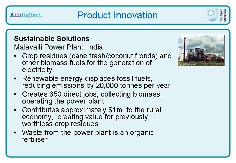 Product Innovation Sustainable Solutions Malavalli Power Plant, India • Crop residues (cane trash/coconut fronds)