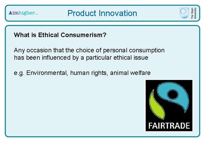 Product Innovation What is Ethical Consumerism? Any occasion that the choice of personal consumption