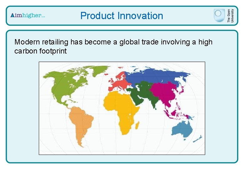 Product Innovation Modern retailing has become a global trade involving a high carbon footprint