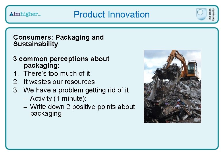 Product Innovation Consumers: Packaging and Sustainability 3 common perceptions about packaging: 1. There’s too