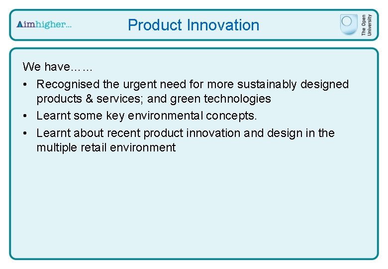 Product Innovation We have…… • Recognised the urgent need for more sustainably designed products