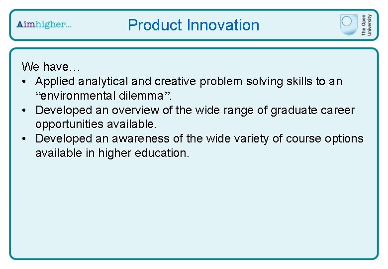 Product Innovation We have… • Applied analytical and creative problem solving skills to an