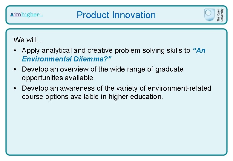 Product Innovation We will… • Apply analytical and creative problem solving skills to “An