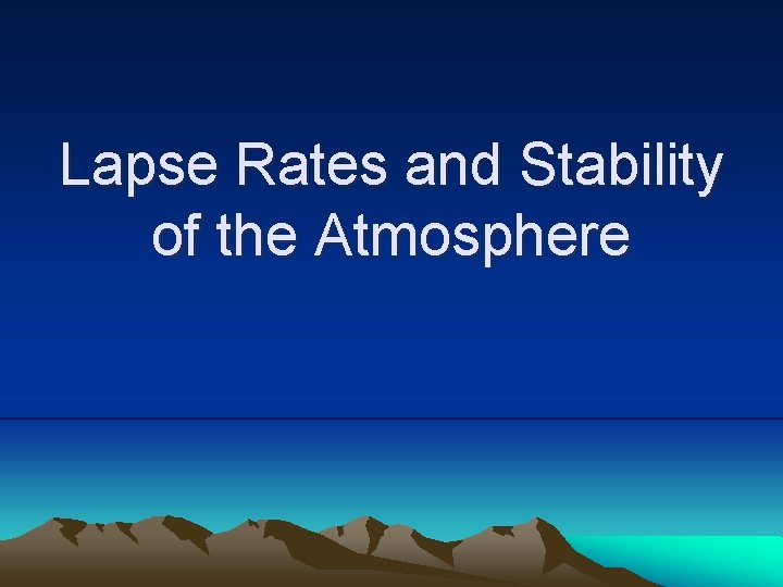 Lapse Rates and Stability of the Atmosphere 