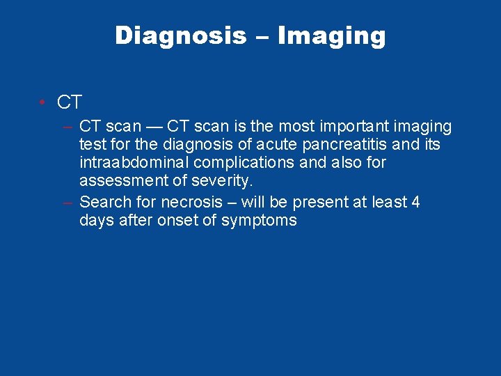 Diagnosis – Imaging • CT – CT scan — CT scan is the most Diagnosis – Imaging • CT – CT scan — CT scan is the most