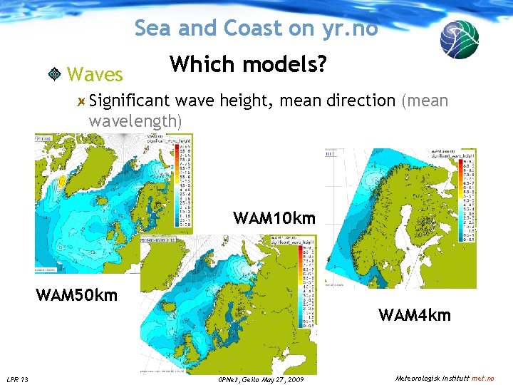 Sea and Coast on yr. no Waves Which models? Significant wave height, mean direction